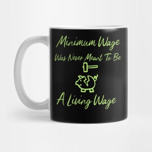 Minimum Wage Is Not A Living Wage Mug